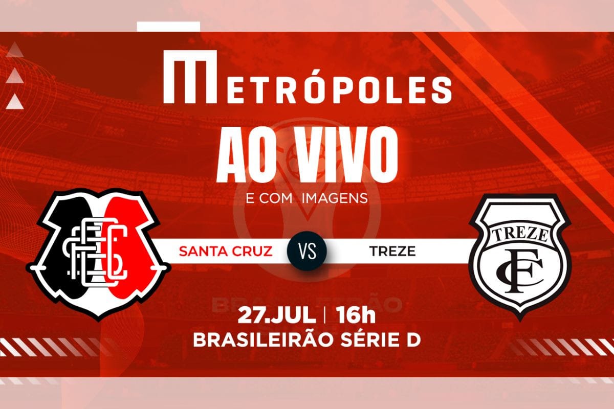 Série D: Como Assistir ao Vivo Santa Cruz-PE x Treze-PB pela Transmissão do Metrópoles