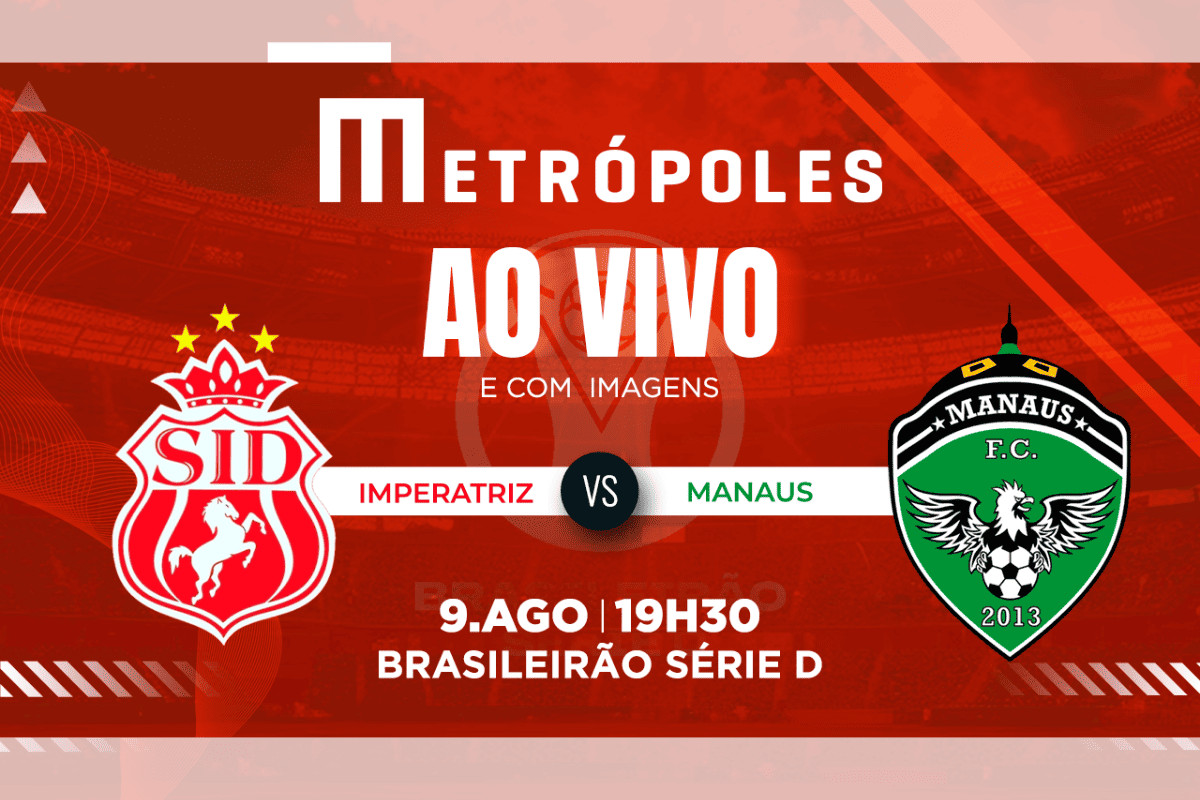 Série D: Transmissão em Direto – Imperatriz x Manaus
