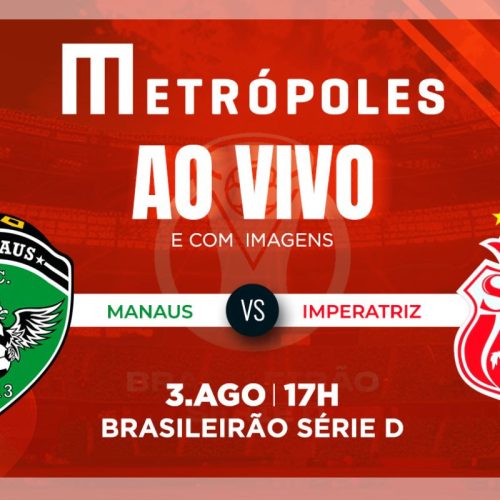 Série D: Acompanhe ao Vivo a Partida entre Manaus-AM e Imperatriz-MA