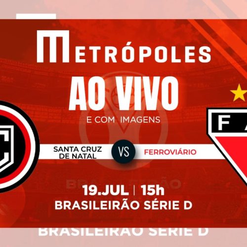 Série D: Acompanhe ao Vivo Santa Cruz-RN x Ferroviário-CE pelo YouTube
