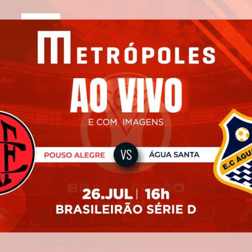 Série D: Como Assistir ao Vivo Pouso Alegre-MG x Água Santa-SP pela Transmissão do Metrópoles