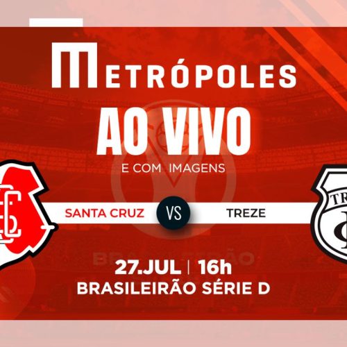 Série D: Como Assistir ao Vivo Santa Cruz-PE x Treze-PB pela Transmissão do Metrópoles
