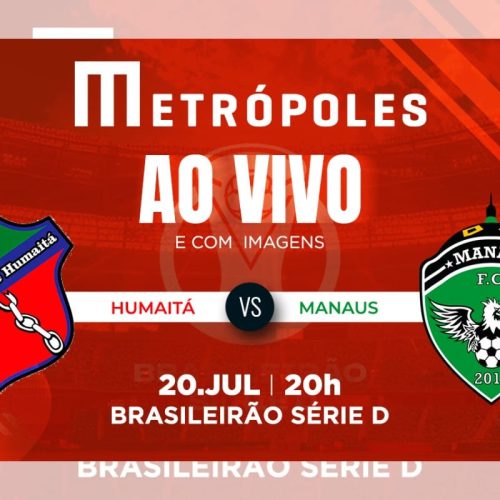 Série D: Transmissão ao Vivo e Imagens Oficiais do Clássico Humaitá-AC x Manaus-AM